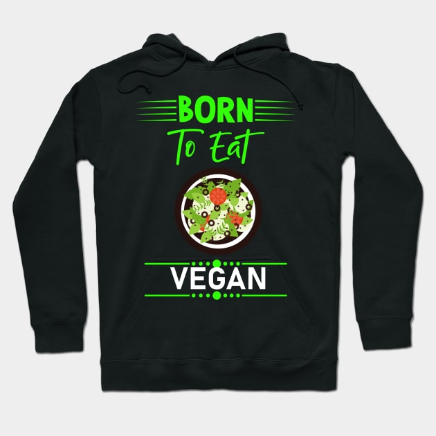Born To Eat Vegan Hoodie by Imutobi